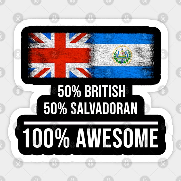 50% British 50% Salvadoran 100% Awesome - Gift for Salvadoran Heritage From El Salvador Sticker by Country Flags